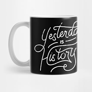 Vintage Retro Quote Yesterday Is History T-Shirt Mug